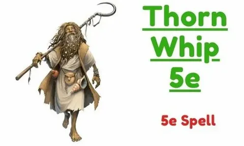 Thorn Whip in Dungeons & Dragons 5e: The Perfect Blend of Damage